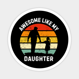 Awesome-Like-My-Daughter Magnet